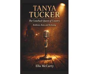 Tanya Tucker: The Comeback Queen of Country: Resilience, Roots, and Reckoning
