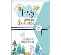 Tanz durch den Schnee - 24 bunte Ideen für den Advent: Ein Adventsbuch zum Aufschneiden