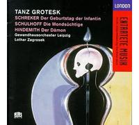 Tanz Grotesk - Schreker: Der Geburtstag Der Infantin / Schulhoff: Die Mondsüchtige / Hindemith: Der Dämon