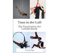 Tanz in der Luft: Die Faszination der Luftakrobatik