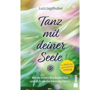 Tanz mit deiner Seele: Wie Du innere Blockaden löst und dich wieder lebendig fühlst