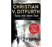 Tanz mit dem Tod. Der erste Fall für Karl Raben: Kriminalroman. Der Auftakt der neuen Krimireihe im historischen Berlin ¿ jetzt im Taschenbuch