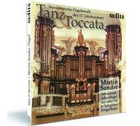 Tanz & Toccata. Musique pour Orgue du Nord de l'Allemagne au Xviie. Sander