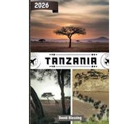 Tanzania Guida di viaggio 2026: Parti per safari, trekking sul Kilimangiaro, spiagge tropicali e culture senza tempo nel cuore selvaggio dell'Africa orientale
