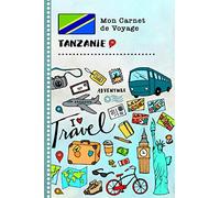 Tanzanie Carnet de Voyage: Journal de bord avec guide pour enfants. Livre de suivis des enregistrements pour l'écriture, dessiner, faire part de la gratitude. Souvenirs d'activités vacances