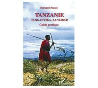 Tanzanie, Tanganyika, Zanzibar : guide pratique