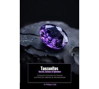 Tanzanites : Secrets, Science et Splendeur: Comment la tanzanite est devenue une pierre de collection et d'investissement