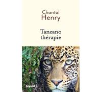 Tanzanothérapie - Chantal Henry - Fayard - broché - Roman