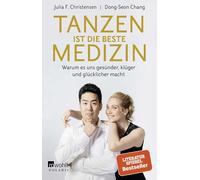 Tanzen ist die beste Medizin: Warum es uns gesünder, klüger und glücklicher macht