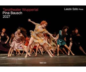 Tanztheater Wuppertal Pina Bausch 2027 Bildkalender A3 Spiralbindung