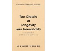 Tao Classic of Longevity and Immortality: Sacred Wisdom and Practical Techniques