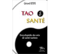 Tao et Santé : Encyclopédie des arts de santé taoïstes