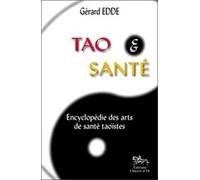 Tao et Santé : Encyclopédie des arts de santé taoïstes