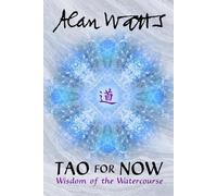 Tao for Now: Wisdom of the Watercourse