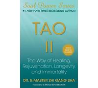 Tao II: The Way of Healing, Rejuvenation, Longevity, and Immortality
