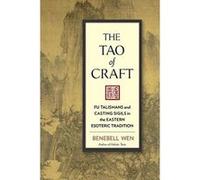 Tao of Craft: Fu Talismans and Casting Sigils in the Eastern Esoteric Tradition - [Version Originale] Inconnu (Auteur)