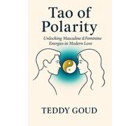 Tao of Polarity: Unlocking Masculine & Feminine Energies in Modern Love