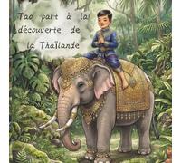 Tao part à la découverte de la Thaïlande Une aventure attachante pour les 6-12 ans, où Tao découvre éléphants, plages turquoise et temples ... rencontre d'un pays hors du commun avec lui !