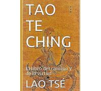 TAO TE CHING: El libro del camino y de la virtud