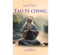 Tao Te Ching: Il libro della via e della virtù