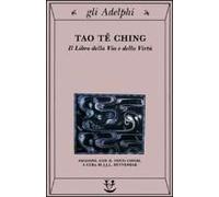 Tao Tê Ching. Il Libro Della Via E Della Virtù. Con Testo Cinese