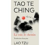 Tao Te Ching: La Voie, Le Chemin Traduction Francaise