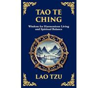 Tao Te Ching: The Harmonious Path of Simplicity, Balance, and Inner Power - Large Print Deluxe Hardcover Edition For Easy Reading