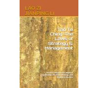 Tao Te Ching: The Laws of Strategy & Management: Ancient Wisdom for Modern Leadership, Decision-Making, and Business Success