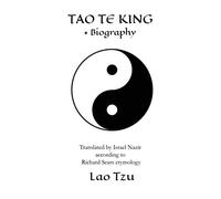 Tao Te King + biography: Translated by Israel Nazir according to Richard Sears etymology