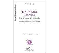 Tao Té King (Dao Dé Jing) Traités des pouvoirs de la voix véritable - Dao, la septième fonction performative du langage - Lao Tzeu (Laozi) - L'harmattan - broché - Etude
