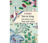 Tao te king: Das Buch des alten Meisters vom Sinn und Leben
