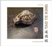 Tao Te King de Lao-tseu ,Claire Sachsé Fontaine (traductrice) ,Michel Bacchetta (photographe) ( 11 septembre 2013 )