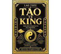 Tao Te King de Lao Tseu: Edición Completa en Español de los 81 Capítulos Originales del Clásico Fundamental del Taoísmo - El Libro de la Vía y la ... Equilibrio Interior, la No Acción (Wu Wei),
