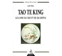 Tao Te King : Le Livre du Tao et de sa vertu