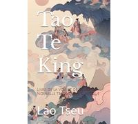Tao Te King: Livre de la Voie et de la Vertu, Nouvelle traduction classique
