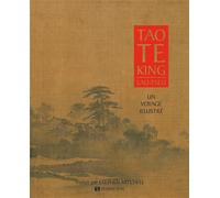 Tao te king - Un voyage illustré - Lao Tseu - Synchronique - relié - Essai