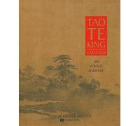 Tao te king - Un voyage illustré: Un voyage illustré