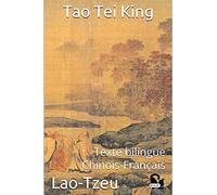 Tao Tei King: Texte bilingue Chinois-Français