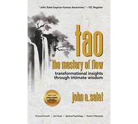 Tao, The Mastery Of Flow: Transformation Insights Through Intimate Wisdom