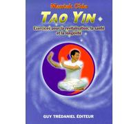 Tao Yin - Exercices Pour La Revitalisation, La Santé Et La Longévité