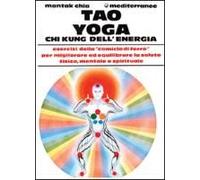 Tao Yoga. Chi Kung Dell'energia