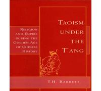 Taoism Under the T'ang: Religion & Empire During the Golden Age of Chinese History