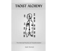 TAOIST ALCHEMY: THE INTERNAL PRACTICE OF TRANSFORMATION