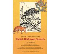 Taoist Bedroom Secrets: Tao Chi Kung Sexual-Therapeutic Exercises for Enjoyment, Health, and Rejuvenation : Energetic Chi Kung Exercises for Strengthening the Sexual Power, o