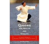 Taoist Qigong for Health and Vitality: A Complete Program of Movement, Meditation, and Healing Sounds