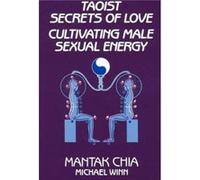 Taoist Secrets of Love by Michael Winn Mantak Chia (Auteur)