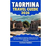 Taormina Travel Guide 2026: Practical Insights for Exploring a hilltop town on the east coast of Sicily Packed with Local Secrets and a Handy Map