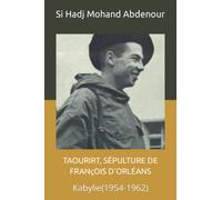 TAOURIRT, SÉPULTURE DE FRANçOIS D’ORLÉANS: Kabylie(1954-1962)