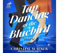 Tap Dancing at the Bluebird: A Novel