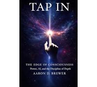 TAP IN: The Edge of Consciousness: Power, AI, and the Discipline of Depth